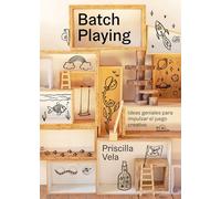 Batch Playing: Ideas geniales para impulsar el juego creativo