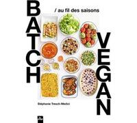 Batch vegan au fil des saisons Stéphanie Tresch Medici (Auteur)