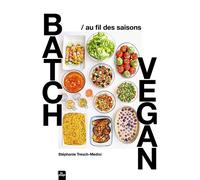 Batch vegan au fil des saisons - Stéphanie Tresch Medici - La Plage Editeur - broché - Guide