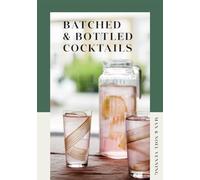 Batched & Bottled Cocktails: Drinks to Make Ahead at Home