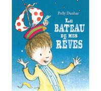 Bateau de mes reves (Le) - Polly Dunbar - Kaleidoscope - relié - Album jeunesse dès 3 ans