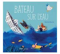 Bateau sur l'eau Martine Bourre (Illustration), Martine Bourre (Auteur)