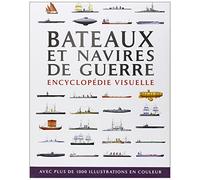 Bâteaux et navires de guerre: Encyclopédie visuelle