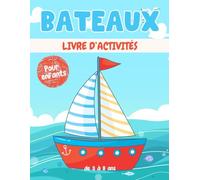 Bateaux livre d'activités pour enfants de 3 à 8 ans: Un cahier d'exercices Bateaux amusant et éducatif avec des labyrinthes, apprendre à dessiner ,compter, point à point, et plus encore!