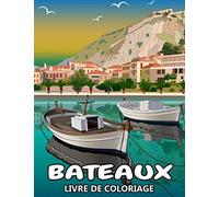 Bateaux Livre de Coloriage: Navires Coloriage pour Enfants, Adolescents et Adultes