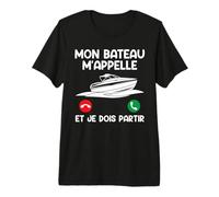 Bateaux Mon Bateau m'appelle Et Je Dois Partir Capitaine T-Shirt Haut de Gamme