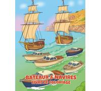 Bateaux & Navires Livre de Coloriage: 50 pages passionnantes avec voiliers, sous-marins & aventures maritimes pour enfants de 4 à 8 ans