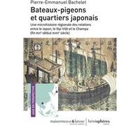 Bateaux-pigeons et quartiers japonais Pierre-Emmanuel Bachelet (Auteur)