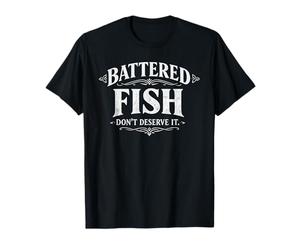 Bated Fish Don't Deserve It Funny Seafood Pun Humour T-Shirt