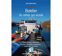 Batelier - Un métier qui recrute Guide pratique : formations, missions, débouchés, perspectives (marchandises et passagers) - Eric Montigny - Puits Fleuri - broché - Guide
