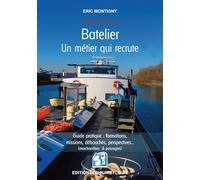 Batelier - Un métier qui recrute: Guide pratique : formations, missions, débouchés, perspectives (marchandises et passagers)