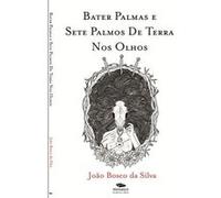 Bater Palmas E Sete Palmos De Terra Nos Olhos Bosco Da Silva, João (Auteur)