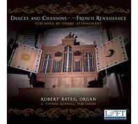 BATES - Dances and Chansons of The French Renaissance