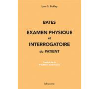 Bates : Examen physique et interrogatoire du patient: Traduit de la 9e édition américaine