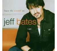 Bates, Jeff - Leave the Light On by Bates, Jeff (2006) Audio CD