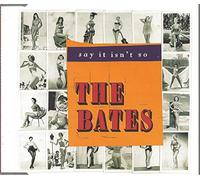 Bates,the - Say It Isn't So [Import]