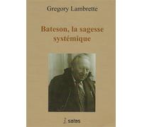 Bateson, la sagesse systémique - Gregory Lambrette - Satas - broché - Essai