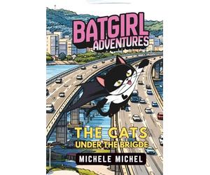 BatGirl Adventures: The cats under the bridge