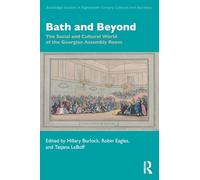 Bath and Beyond: The Social and Cultural World of the Georgian Assembly Room