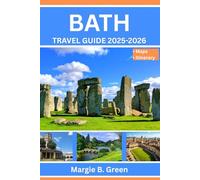 Bath Travel Guide 2025-2026: Steeped In History, Revealing Georgian Grandeur And Ancient Secrets In One Of England's Beautiful Cities.