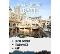 Bath Travel Guide: The Complete Guide to England’s Most Elegant Historic City