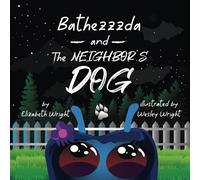 Bathezzzda and The Neighbor's Dog