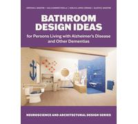 Bathroom Design Ideas: for Persons Living with Alzheimer’s Disease and Other Dementias