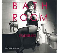 Bathroom Manners Edition bilingue en français et anglais - Jean-Claude Kaufmann - Jannink Eds - relié - Beau livre