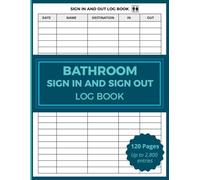 Bathroom Sign In and Out Log Book: Student & Employee Restroom Tracking | 120 Pages for Schools, Classrooms, Workplaces, and Facilities