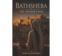 Bathsheba: The Soldier’s Wife