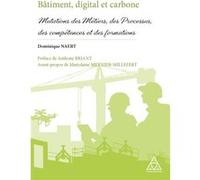 Bâtiment, digital et carbone: Mutations des Métiers, des Processus, des compétences et des formations