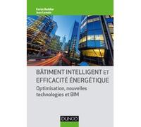 Bâtiment intelligent et efficacité énergétique - Optimisation, nouvelles technologies et BIM - Karim Beddiar - Dunod - broché - Guide