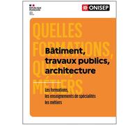 Bâtiment, travaux publics, architecture Les formations, les enseignements de spécialités, les métiers - ONISEP - Onisep - broché - Guide
