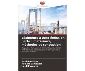 Bâtiments à zéro émission nette : matériaux, méthodes et conception: Proposition d'un projet de bâtiment à zéro émission nette pour une résidence équipée d'un système de panneaux solaires