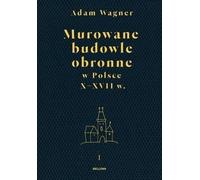 Bâtiments défensifs en brique en Pologne X-XVIIe siècle Volume 1- 2 - Adam Wagner (Literatur, Geschichte auf Polnisch)