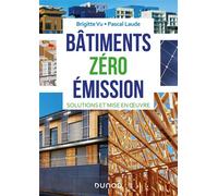 Bâtiments zéro émission - Solutions et mise en oeuvre - Brigitte Vu - Dunod - broché - Guide