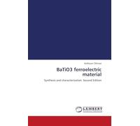 BaTiO3 ferroelectric material: Synthesis and characterization Second Edition