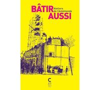 Bâtir aussi: Fragments d'un monde révolutionné