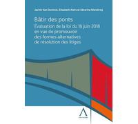 Bâtir des ponts Évaluation de la loi du 18 juin 2018 en vue de promouvoir des formes alternatives de résolution des litiges - Elisabeth Alofs - Anthemis - broché - Etude