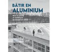 Bâtir en aluminium Mise en oeuvre et esthétique au second XXe siècle - Karen Bowie - Hermann - broché - Essai