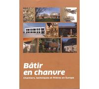 Bâtir en chanvre: Chantiers, techniques et filières en Europe