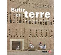 Bâtir en terre: Du grain de sable à l'architecture