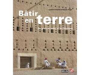 Bâtir en terre Du grain de sable à l'architecture - Romain Anger - Belin - broché - Essai