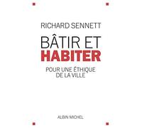 Richard Sennett – Bâtir et habiter: Pour une éthique de la ville – Albin Michel