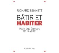 Richard Sennett – Bâtir et habiter: Pour une éthique de la ville – Albin Michel