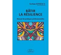 Bâtir La Résilience - Manuel De Pratiques Professionnelles