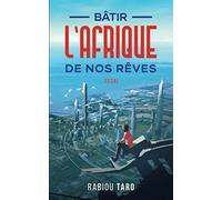 Bâtir l'Afrique de nos rêves