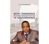 Bâtir l'émergence du Congo démocratique par la gouvernance - Jean Elongo Ongona - L'harmattan - broché - Essai