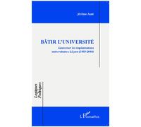 Jérôme Aust – Bâtir l'université – Gouverner implantations universitaires à Lyon (1958-2004) – Broché