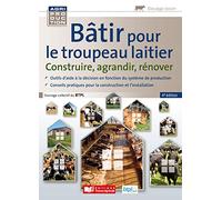 Bâtir pour le troupeau laitier: Construire, agrandir, rénover